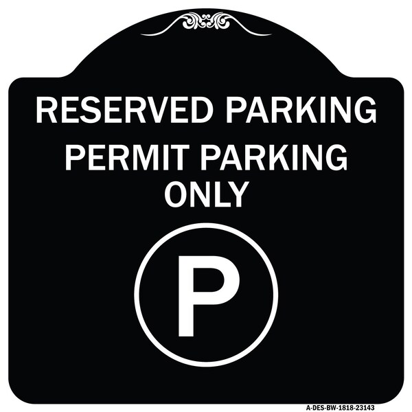 Reserved Parking Permit Parking W/ Heavy-Gauge Aluminum Architectural Sign, 18" x 18", BW-1818-23143